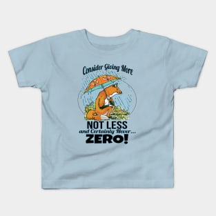 Give More Fox Not Zero Fox Kids T-Shirt